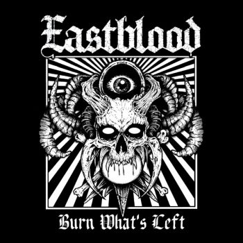 Eastblood - Burn What's Left (2026)