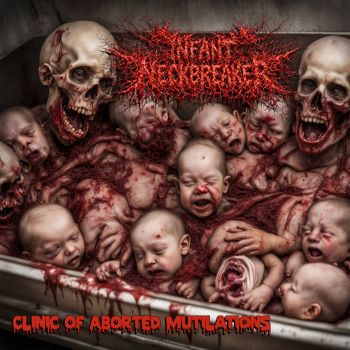 Infant NeckBreaker - Clinic of Aborted Mutilations (2026)