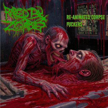 Raped by Zombies - Re-Animated Corpse Fuckers (2025)