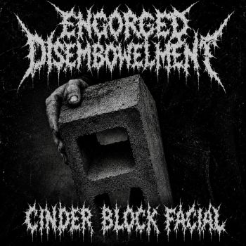 Engorged Disembowelment - Cinder Block Facial (2026)