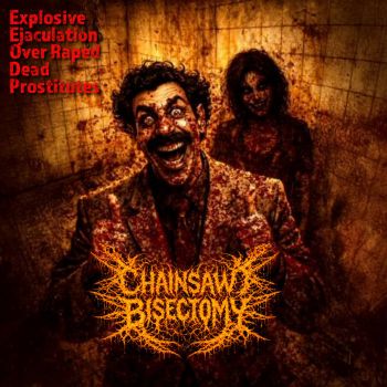 Chainsaw Bisectomy - Explosive Ejaculation Over Raped Dead Prostitutes (2026)