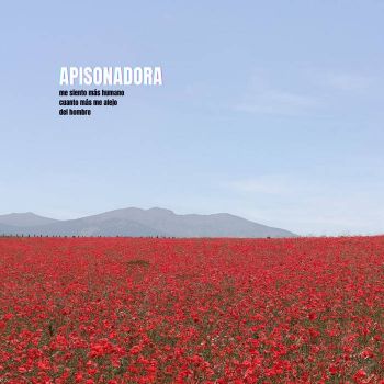 Apisonadora - Me Siento Mas Humano Cuanto Mas Me Alejo del Hombre (2026)