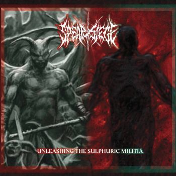 Spear Siege - Unleashing the Sulphuric Militia (2026)