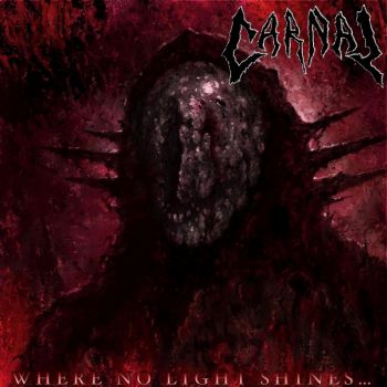Carnal - Where No Light Shines... (2026)