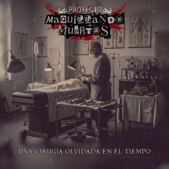 Proyecto Maquillando Muertos - Una Cirugia Olvidada en el Tiempo (2025)