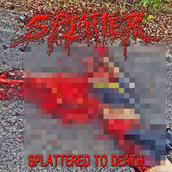 Splatter - Splattered to Death (2026)