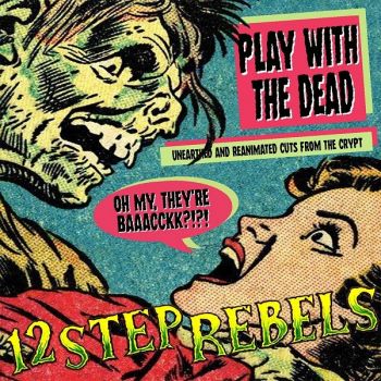 12 Step Rebels - Play with the Dead (2016)
