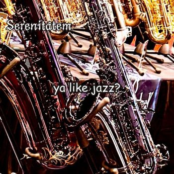 Serenitatem - Ya Like Jazz? (2026)