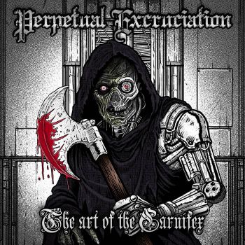 Perpetual Excruciation - The Art of the Carnifex (2026)