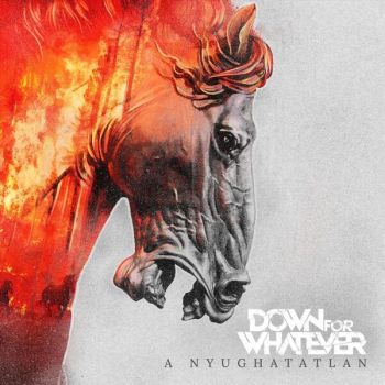 Down for Whatever - A Nyughatatlan (2026)