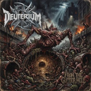 Deuterium - From the Gutter Hell (2026)