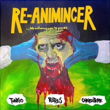 Tunkio / Rotbus / Charcuterie - Re-Animincer (2026)