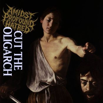 Amidst Profound Hatred - Cut the Oligarch (2026)
