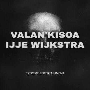 Valan'Kisoa / IJje Wijkstra - Extreme Entertainment (2026)