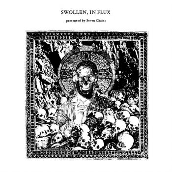 Seven Chains - Swollen, in Flux (2026)