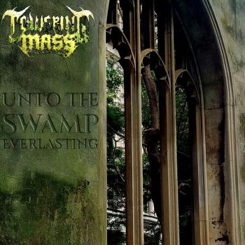 Towering Mass - Unto the Swamp Everlasting (2026)
