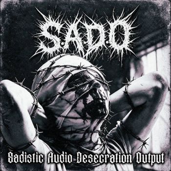 S.A.D.O. - Sadistic Audio Desecration Output (2026)