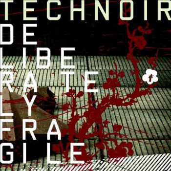 Technoir - Deliberately Fragile (2007)