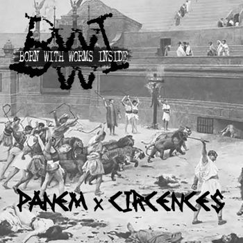 Born with Worms Inside - Panem x Circences (2024)